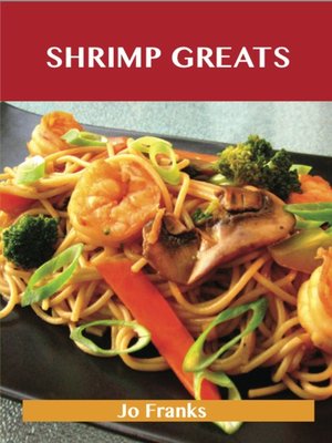 cover image of Shrimp Greats: Delicious Shrimp Recipes, The Top 100 Shrimp Recipes